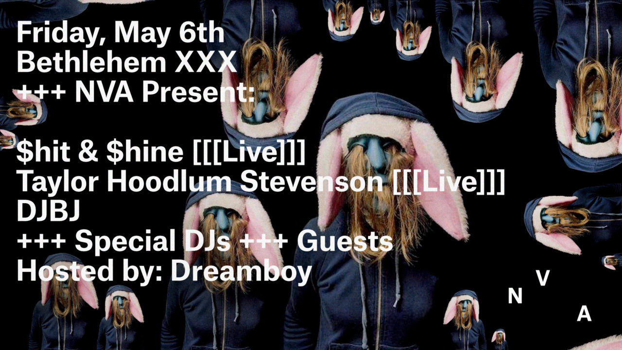 NVA & Bethlehem XXX Present: $hit & $hine / Taylor Hoodlum Stevenson / DJBJ