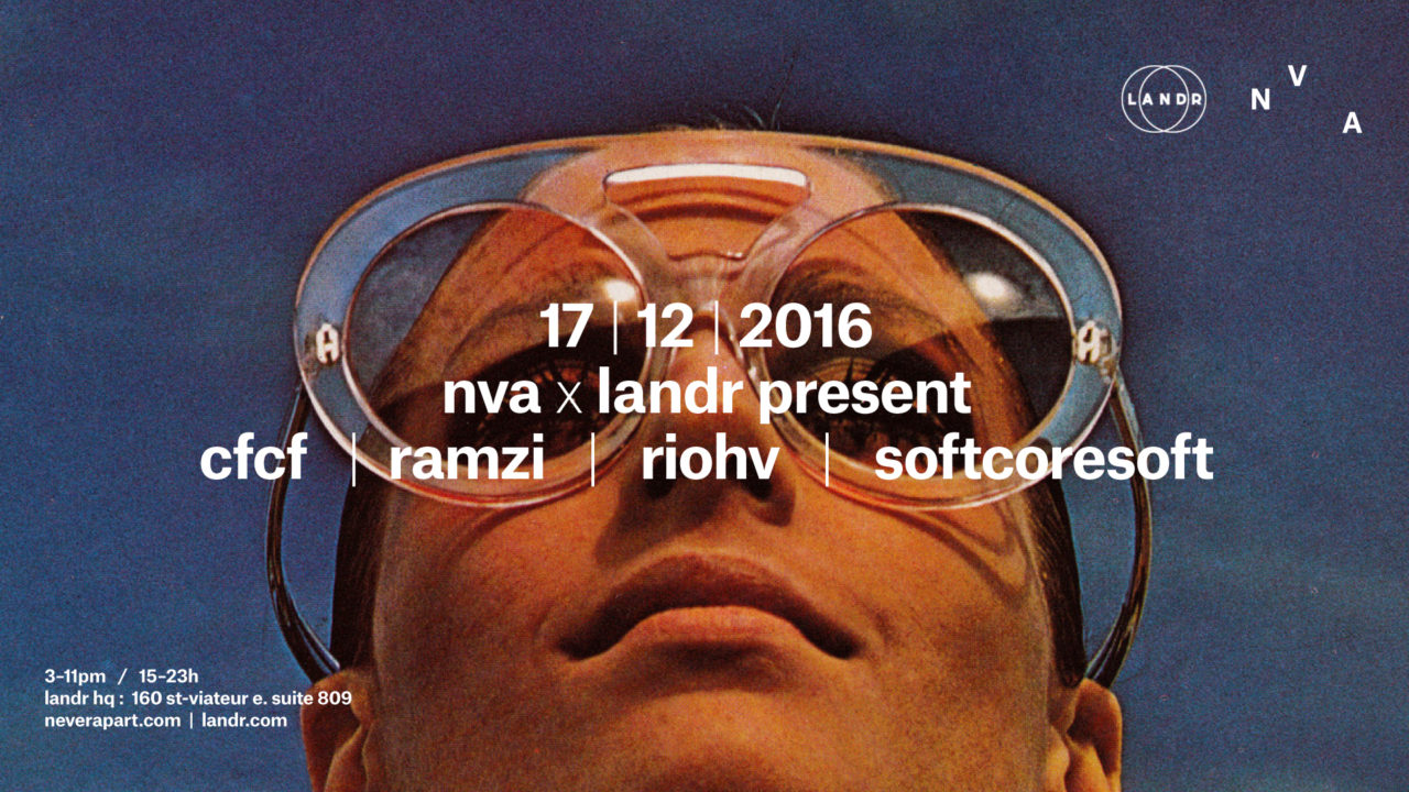 NVA x LANDR Present: CFCF / RAMZi / Riohv / softcoresoft